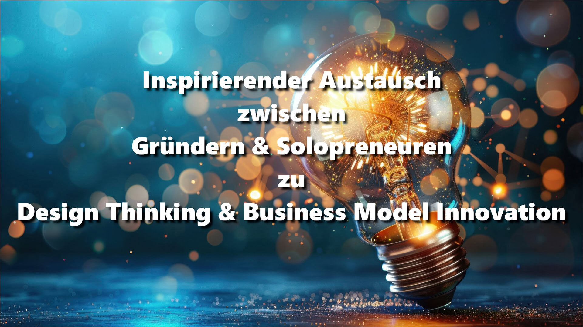 Eine leuchtende Glühbirne steht vor einem tiefblauen Hintergrund mit funkelnden Lichteffekten. Die Glühbirne symbolisiert Kreativität und neue Ideen. Der Text in der Bildmitte hebt den inspirierenden Austausch zwischen Gründern und Solopreneuren zu Design Thinking und Business Model Innovation hervor.